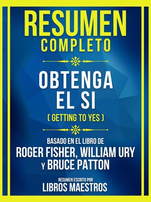 cover image of Resumen Completo--Obtenga El Si (Getting to Yes)--Basado En El Libro De Roger Fisher, William Ury Y Bruce Patton
